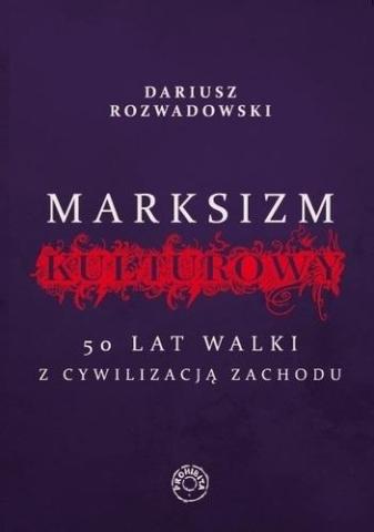 Marksizm kulturowy. 50 lat walki z cywilizacji...