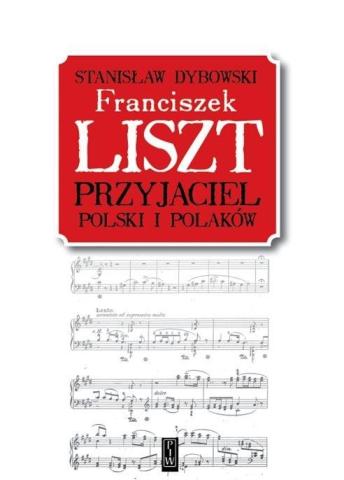 Franciszek Liszt. Przyjaciel Polski i Polaków