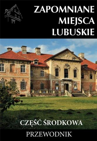 Zapomniane miejsca Lubuskie cz. środkowa