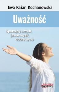 Uważność. Spokojny umysł, jasne myśli, dobre życie