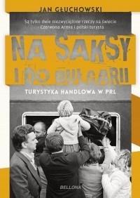 Na saksy i do Bułgarii. Turystyka handlowa w PRL