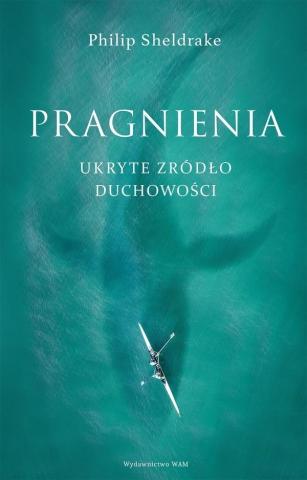 Pragnienia. Ukryte źródło duchowości