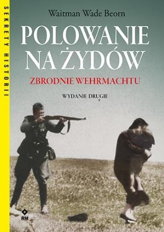 Polowanie na Żydów. Zbrodnie Wermachtu w.2