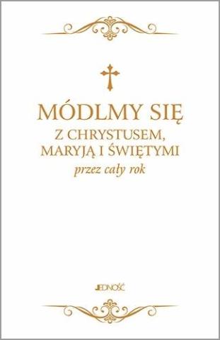 Módlmy się z Chrystusem, Maryją i świętymi...