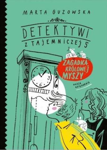 Zagadka królowej myszy. Detektywi z Tajemniczej 5