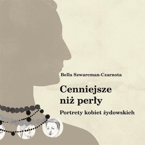 Cenniejsze niż perły. Portrety kobiet żydowskich