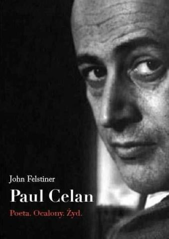 Paul Celan. Poeta, ocalony, Żyd