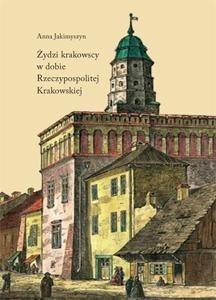 Żydzi krakowscy w dobie Rzeczypospolitej Krak.