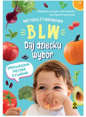 Metoda żywieniowa BLW. Daj dziecku wybór