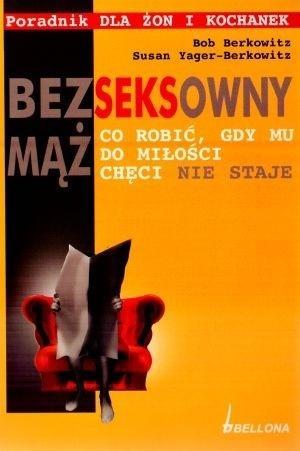 Bezseksowny mąż. Co robić, gdy mu do miłości......