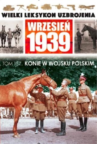 Wielki leksykon uzbrojenia T.157 Konie w wojsku...