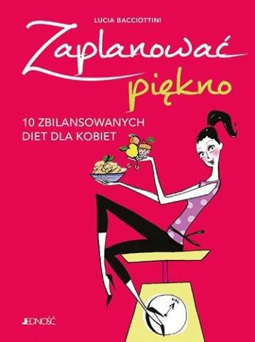 Zaplanować piękno. 10 zbilansowanych diet dla..