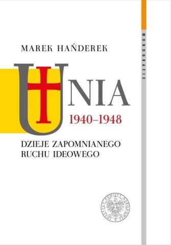 Unia 1940-1948. Dzieje zapomnianego ruchu ideowego