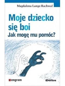 Moje dziecko się boi. Jak mogę mu pomóc?