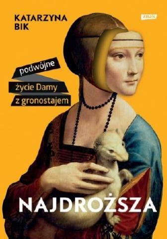 Najdroższa. Podwójne życie Damy z gronostajem