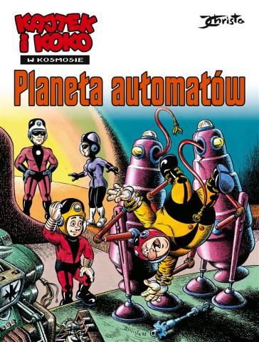 Kajtek i Koko w Kosmosie T.4 Planeta automatów