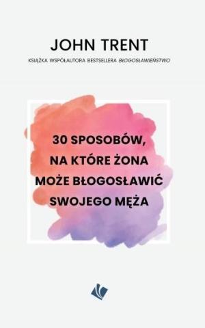 30 sposobów - żona może błogosławić swojego męża