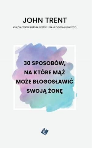 30 sposobów - mąż może błogosławić swoją żonę