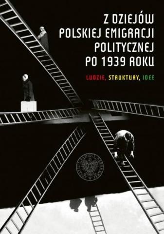 Z dziejów polskiej emigracji politycznej po 1939r.