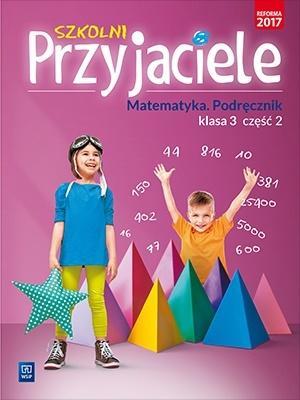 Szkolni przyjaciele.Matematyka.Podręcznik 3/2 WSiP