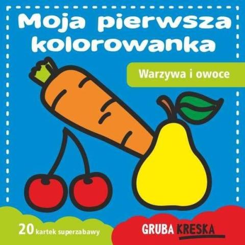 Moja pierwsza kolorowanka. Warzywa i owoce