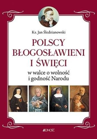 Polscy Błogosławieni i święci w walce o wolność...