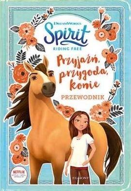 Spirit Riding Free. Przyjaźń, przygoda..Przewodnik