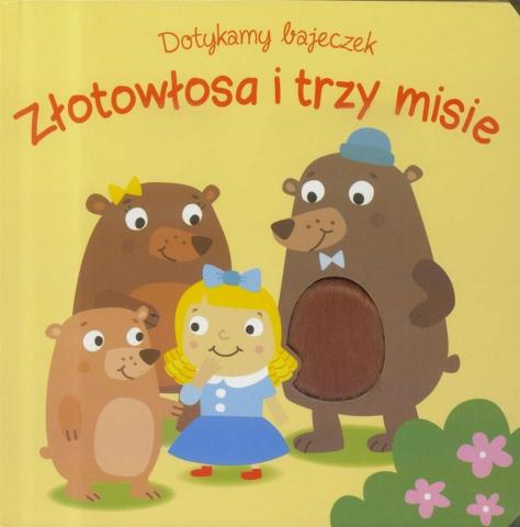 Dotykamy bajeczek. Zlotowłosa i trzy misie w.2019