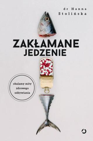 Zakłamane jedzenie. Obalamy mity zdrowego...