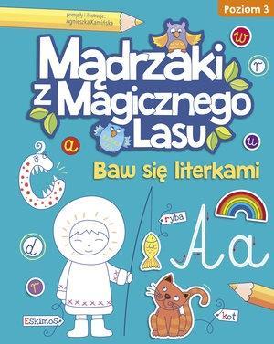 Mądrzaki z Magicznego Lasu. Baw się literkami 3