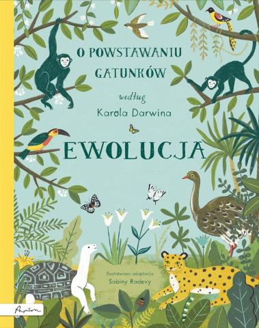 Ewolucja. O powstawaniu gatunków według K.Darwina