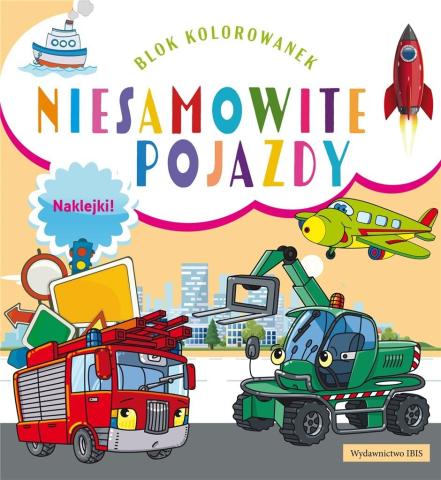 Blok kolorowanek. Niesamowite pojazdy + naklejki