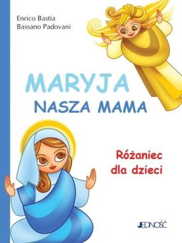 Maryja, nasza mama. Różaniec dla dzieci