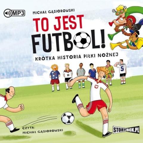 To jest futbol! Krótka historia piłki nożnej CD