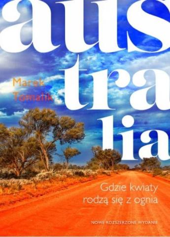 Australia. Gdzie kwiaty rodzą się z ognia