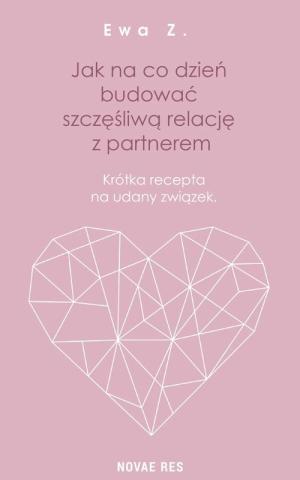 Jak na co dzień budować szczęśliwą relację...