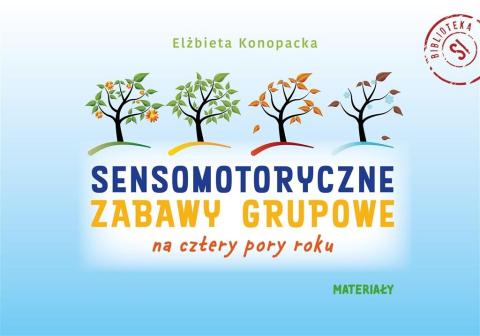 Sensomotoryczne zabawy grupowe na cztery pory roku