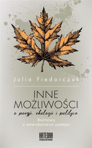 Inne możliwości. O poezji ekologii i polityce