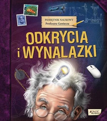 Pamiętnik Naukowy Profesora...Odkrycia i wynalazki