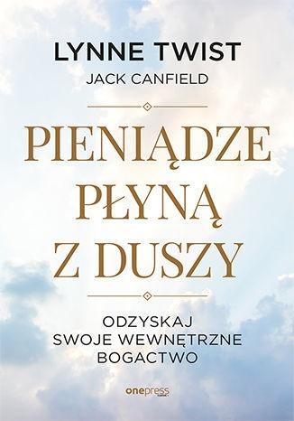 Pieniądze płyną z duszy. Odzyskaj swoje wewnętrzne