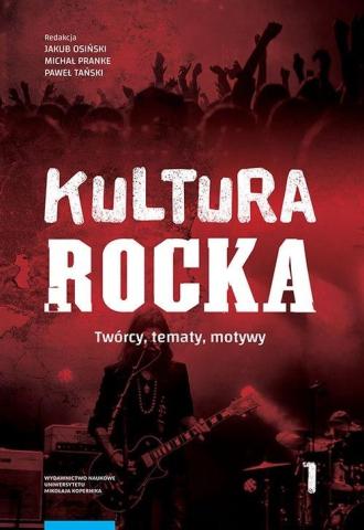 Kultura rocka T.1 Twórcy, tematy, motywy