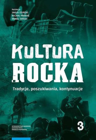 Kultura rocka T.3 Tradycje, poszukiwania...