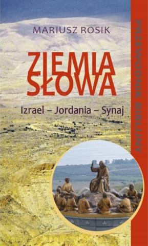 Ziemia Słowa. Biblijny przewodnik po Ziemi Św. w.2