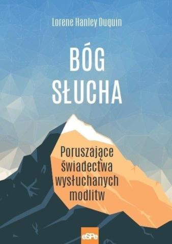 Bóg słucha. Poruszające świadectwa wysłuchanych...