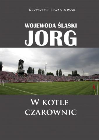 Wojewoda śląski Jorg. W kotle czarownic