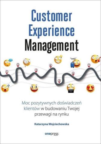 Customer Experience Management. Moc pozytywnych...