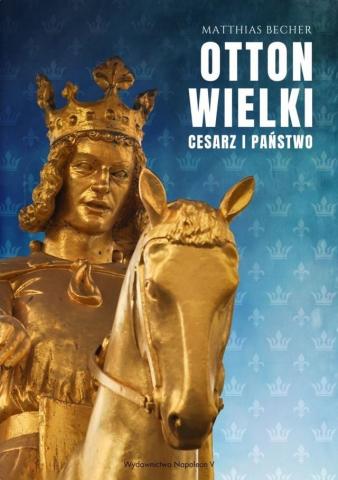 Otton Wielki. Cesarz i państwo