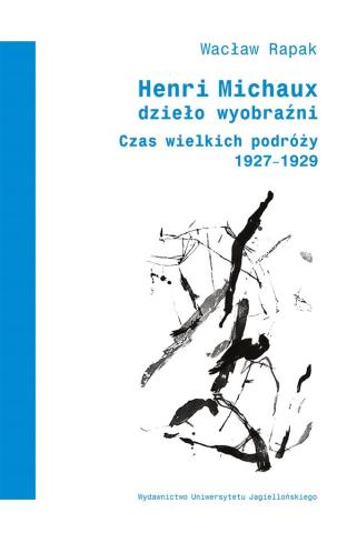 Henri Michaux. Dzieło wyobraźni