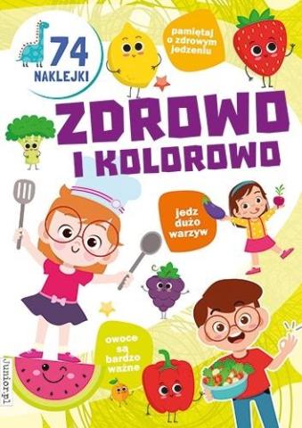 Kolorowanka. Zdrowo i kolorowo z naklejkami