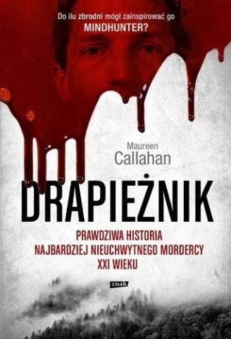 Drapieżnik. Prawdziwa historia najbardziej...